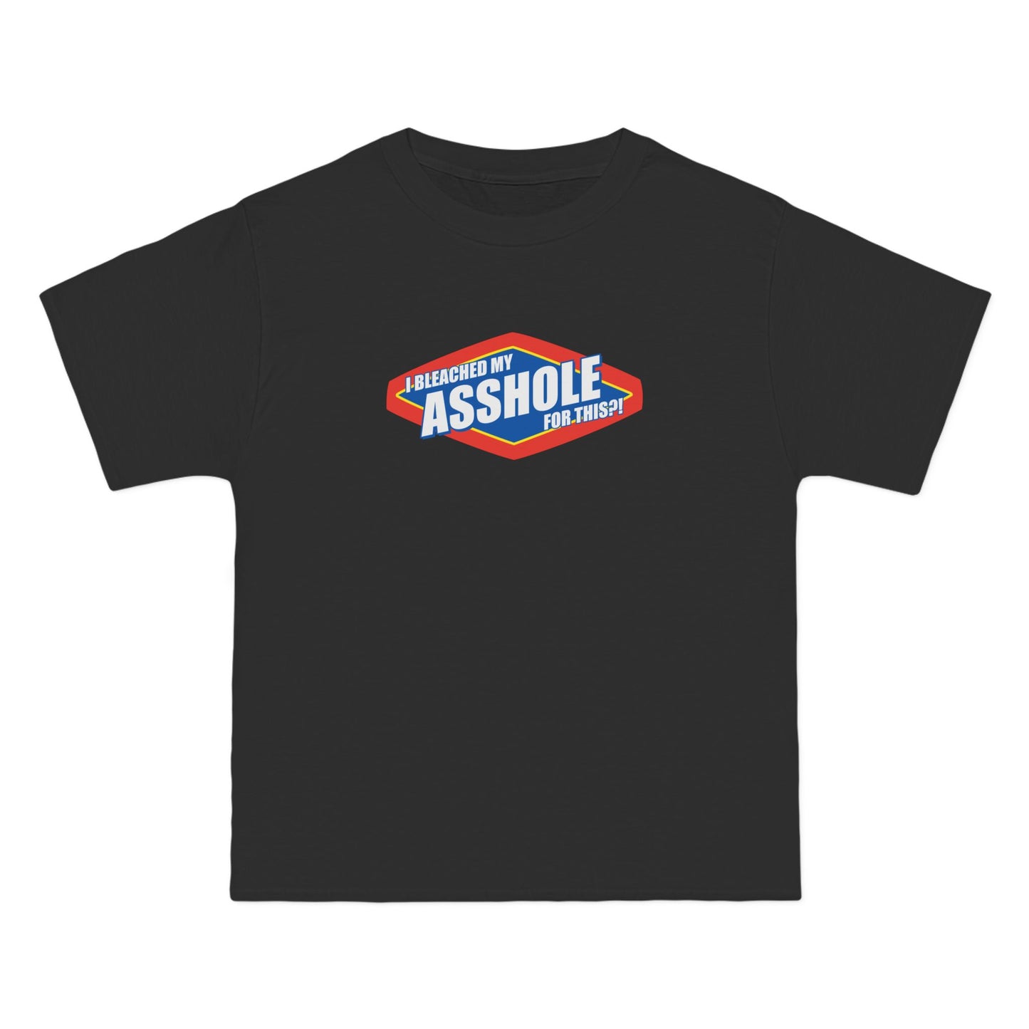I Bleached My Asshole For This? - Men's Heavyweight T-Shirt