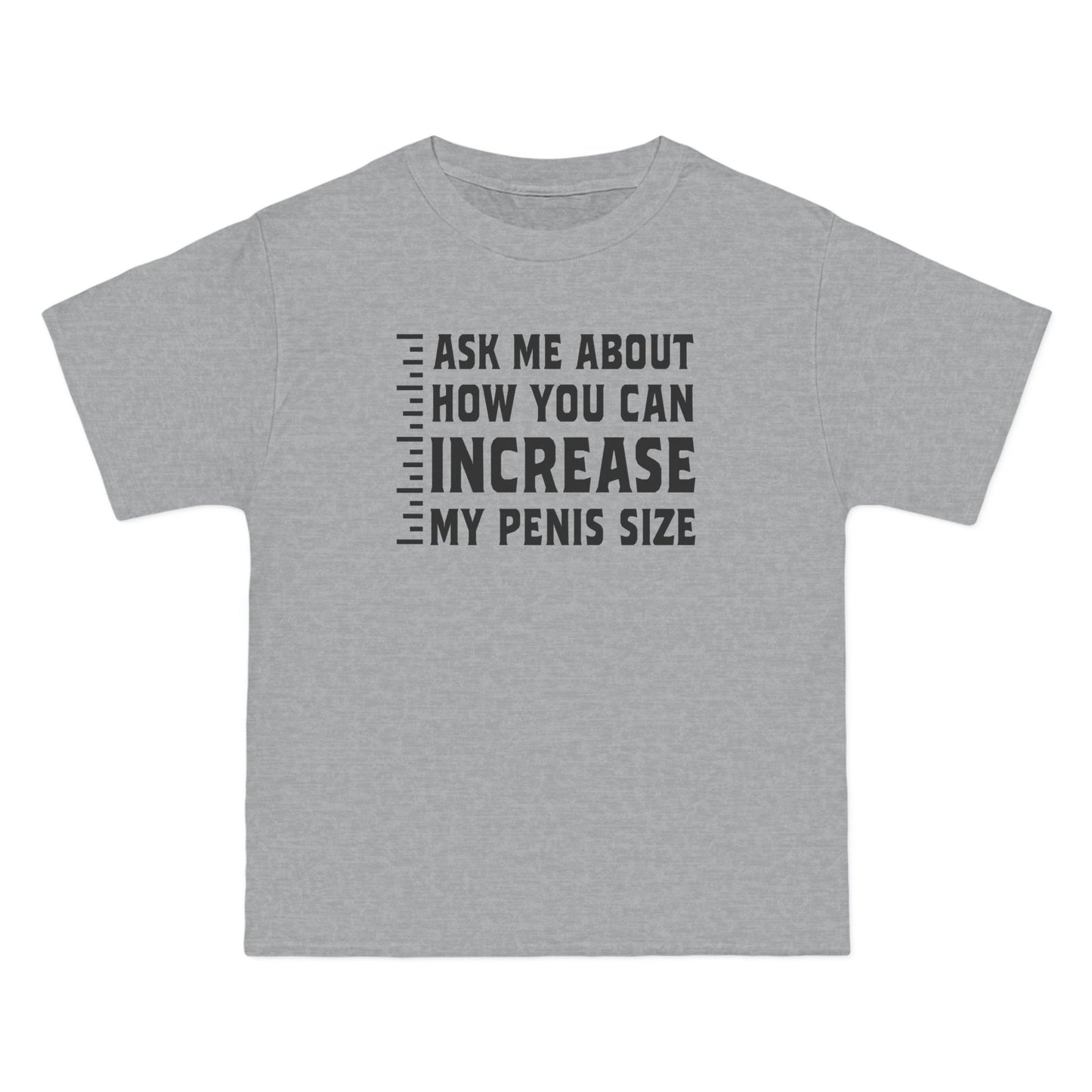 Ask Me About How You Can Increase My Penis Size - Men's Heavyweight T-Shirt
