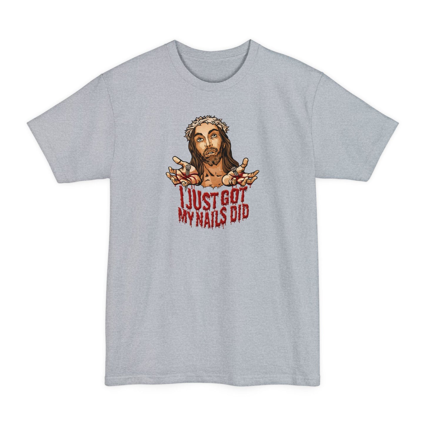 I Just Got My Nails Did - Men's Tall T-Shirt