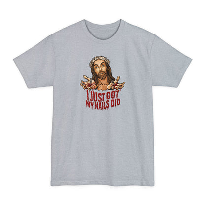 I Just Got My Nails Did - Men's Tall T-Shirt