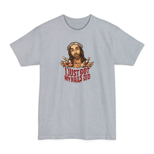 I Just Got My Nails Did - Men's Tall T-Shirt