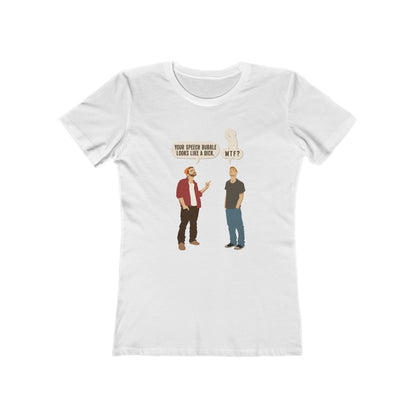 Your Speech Bubble Looks Like A Dick.  - Women’s T-Shirt