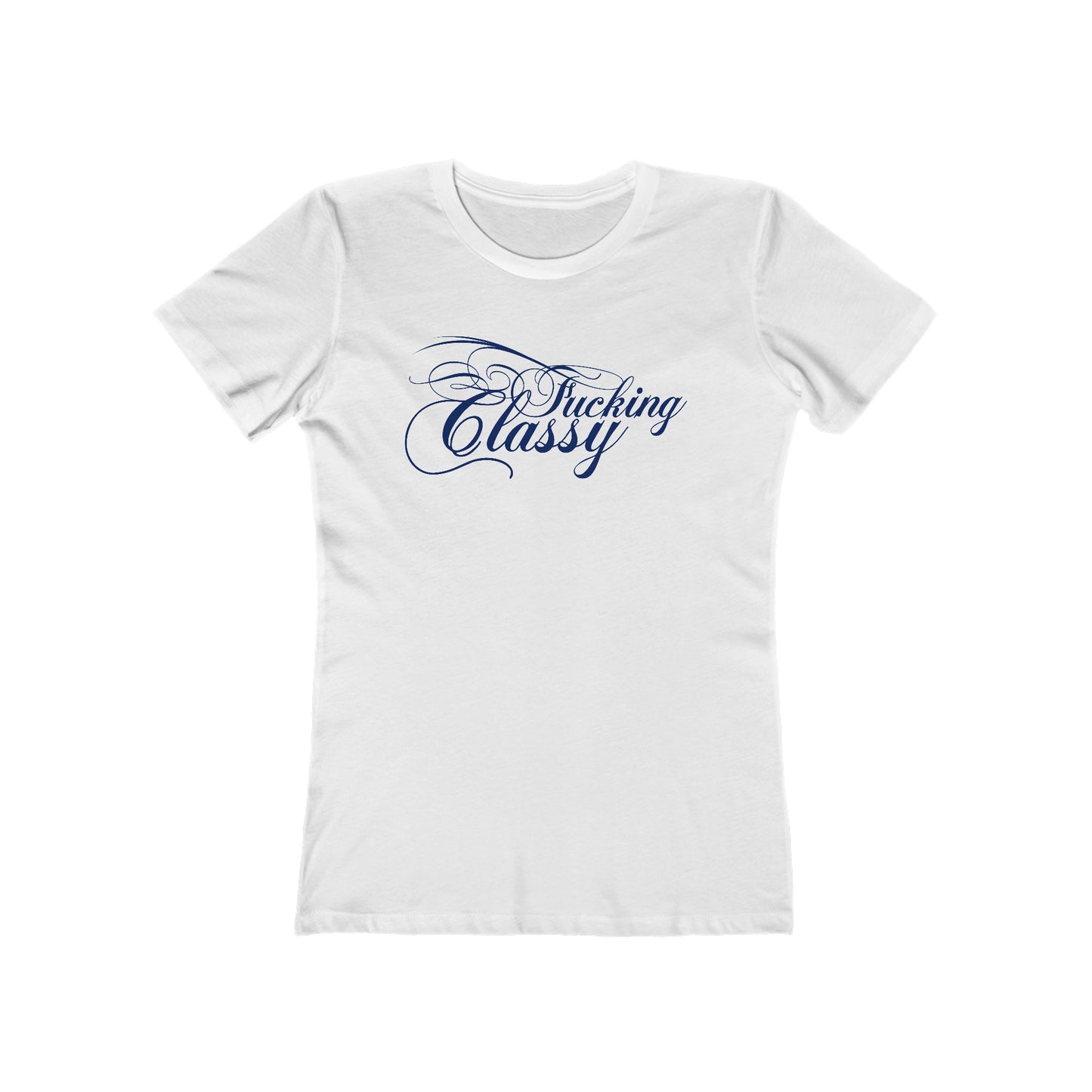 Fucking Classy  - Women’s T-Shirt
