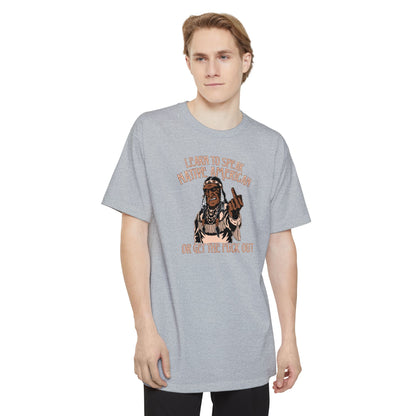 Learn To Speak Native American Or Get The Fuck Out - Men's Tall T-Shirt