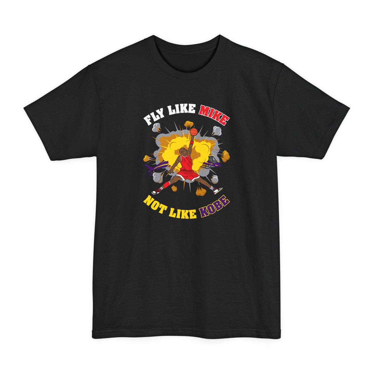 Fly Like Mike Not Like Kobe - Men's Tall T-Shirt