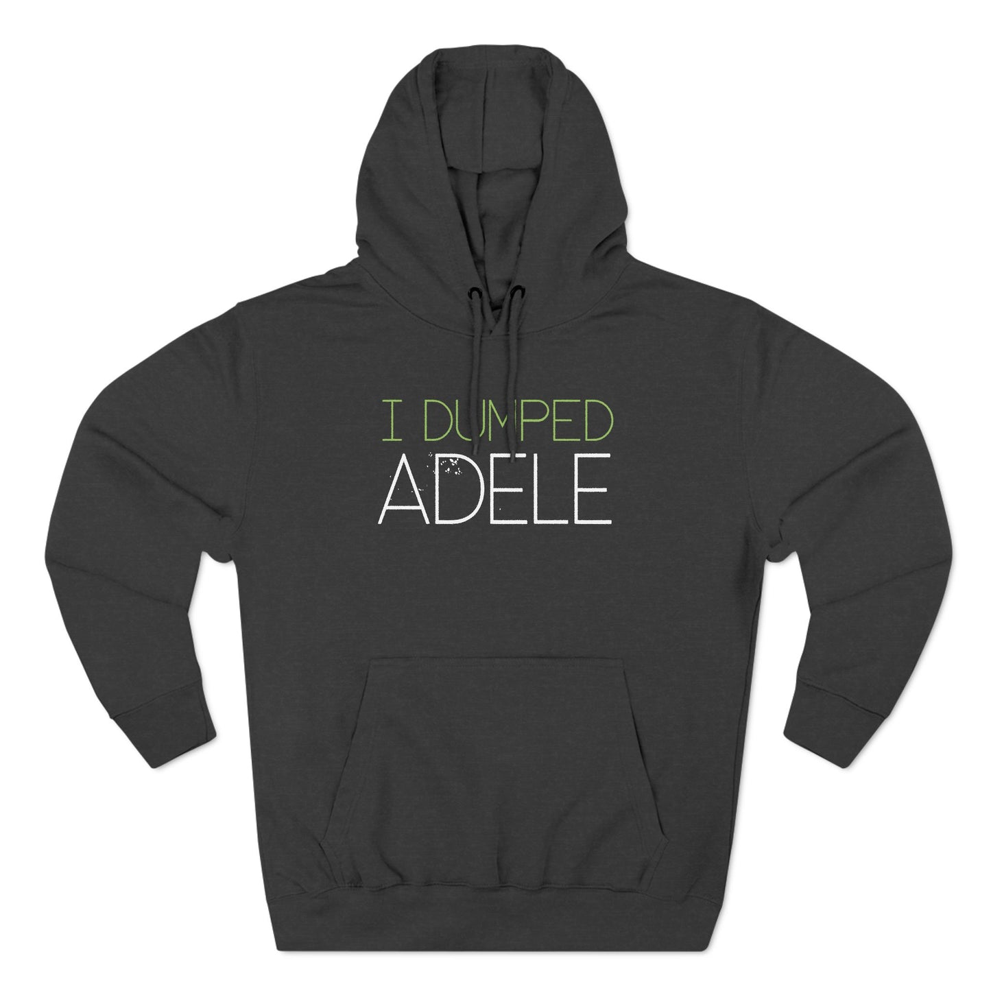 I Dumped Adele - Hoodie