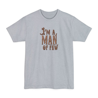 I'm A Man Of Few - Men's Tall T-Shirt