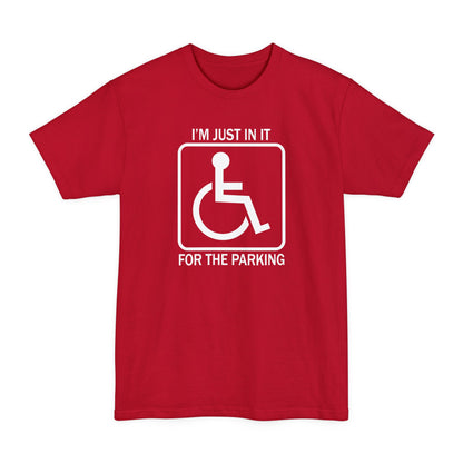 I'm Just In It For The Parking - Men's Tall T-Shirt