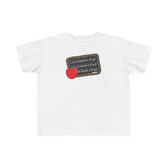 I Will Not Become A Stripper - Toddler  T-Shirt