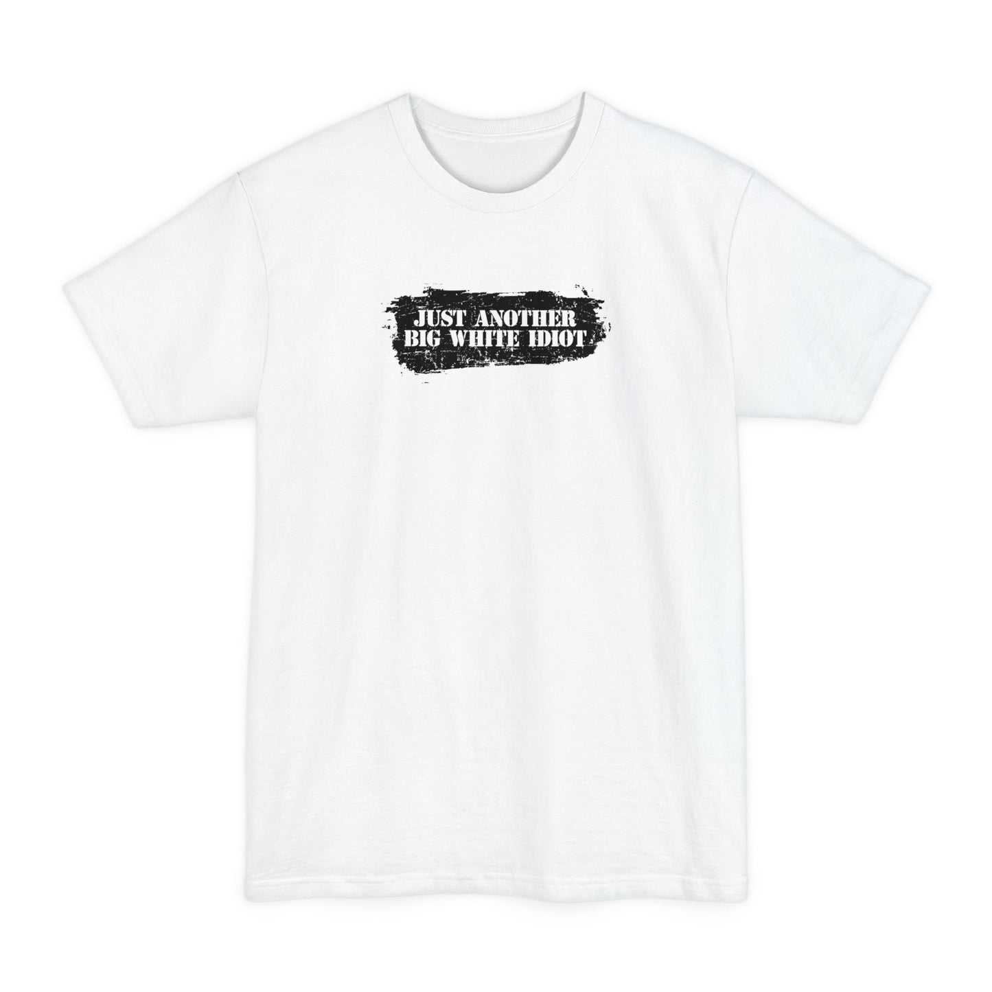Just Another Big White Idiot - Men's Tall T-Shirt