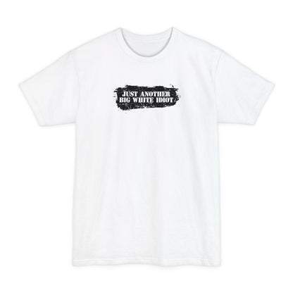 Just Another Big White Idiot - Men's Tall T-Shirt