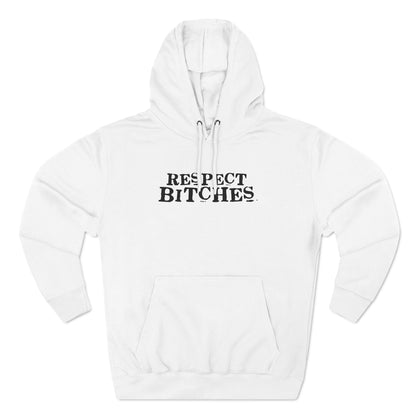 Respect Bitches - Hoodie
