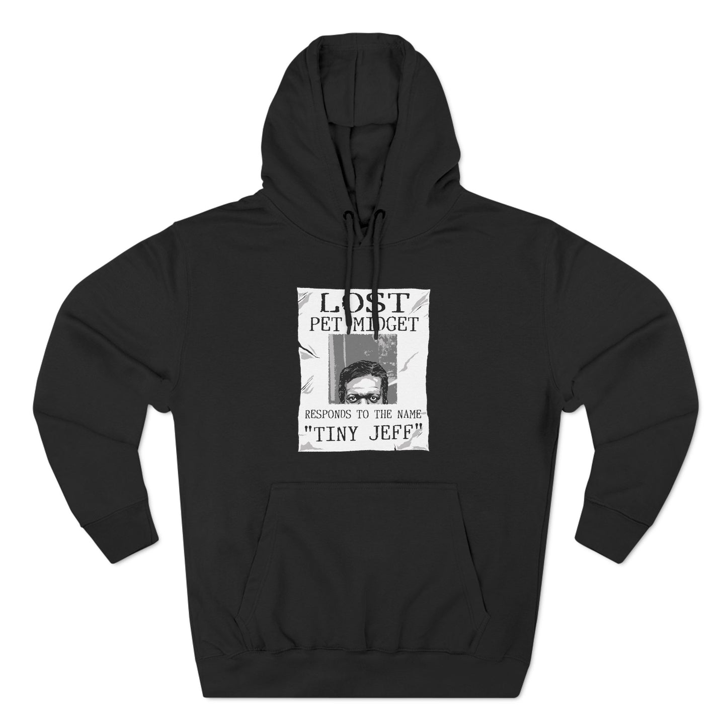 Lost Pet Midget Responds To The Name Tiny Jeff - Hoodie