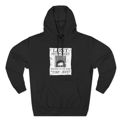Lost Pet Midget Responds To The Name Tiny Jeff - Hoodie