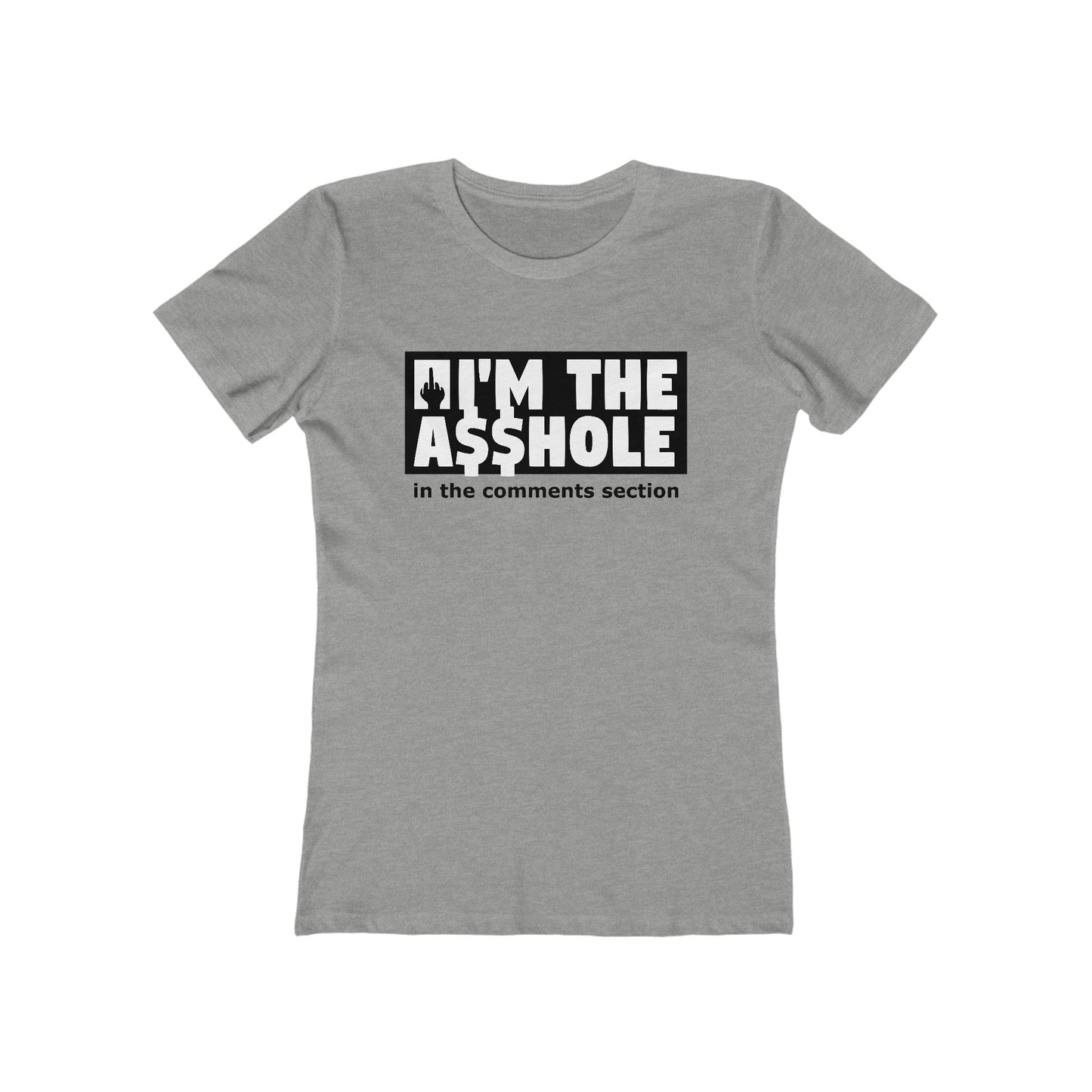 I'm The Asshole In The Comments Section - Women's T-Shirt