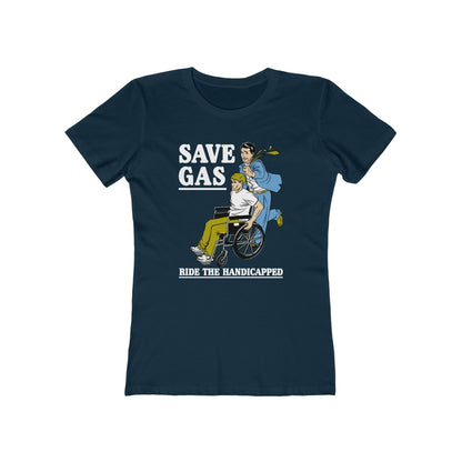 Save Gas - Ride The Handicapped - Women’s T-Shirt