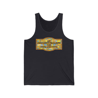 My Preferred Pronouns Are Thou And Thine - Unisex Tank