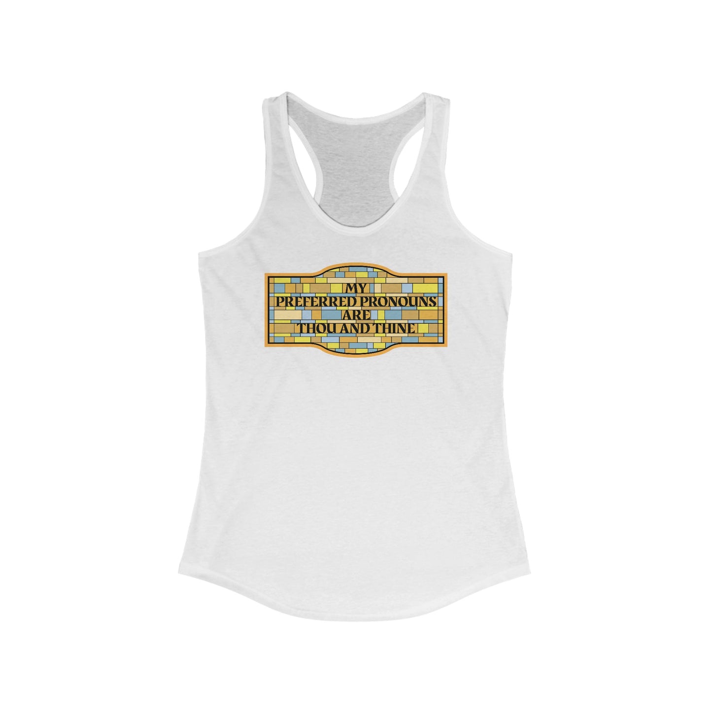 My Preferred Pronouns Are Thou And Thine - Women's Racerback Tank