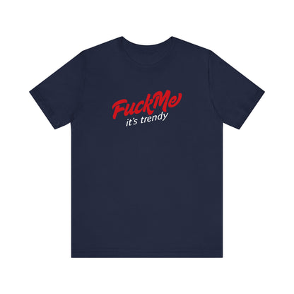 Fuck Me It's Trendy - Men's T-Shirt