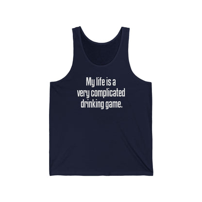 My Life Is A Very Complicated Drinking Game - Unisex Tank