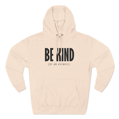 Be Kind (Of An Asshole) - Hoodie