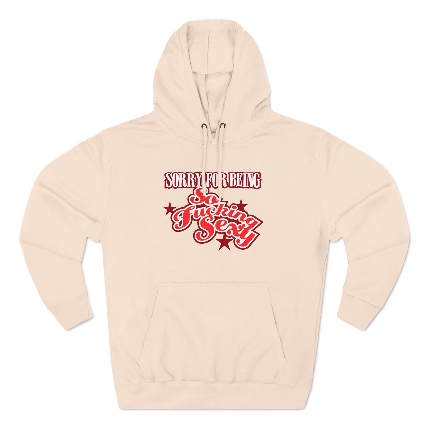 Sorry For Being So Fucking Sexy - Hoodie