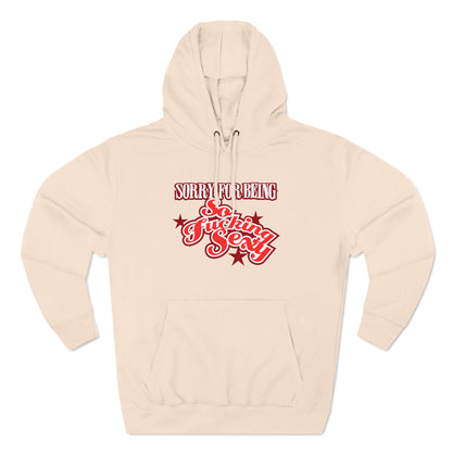 Sorry For Being So Fucking Sexy - Hoodie