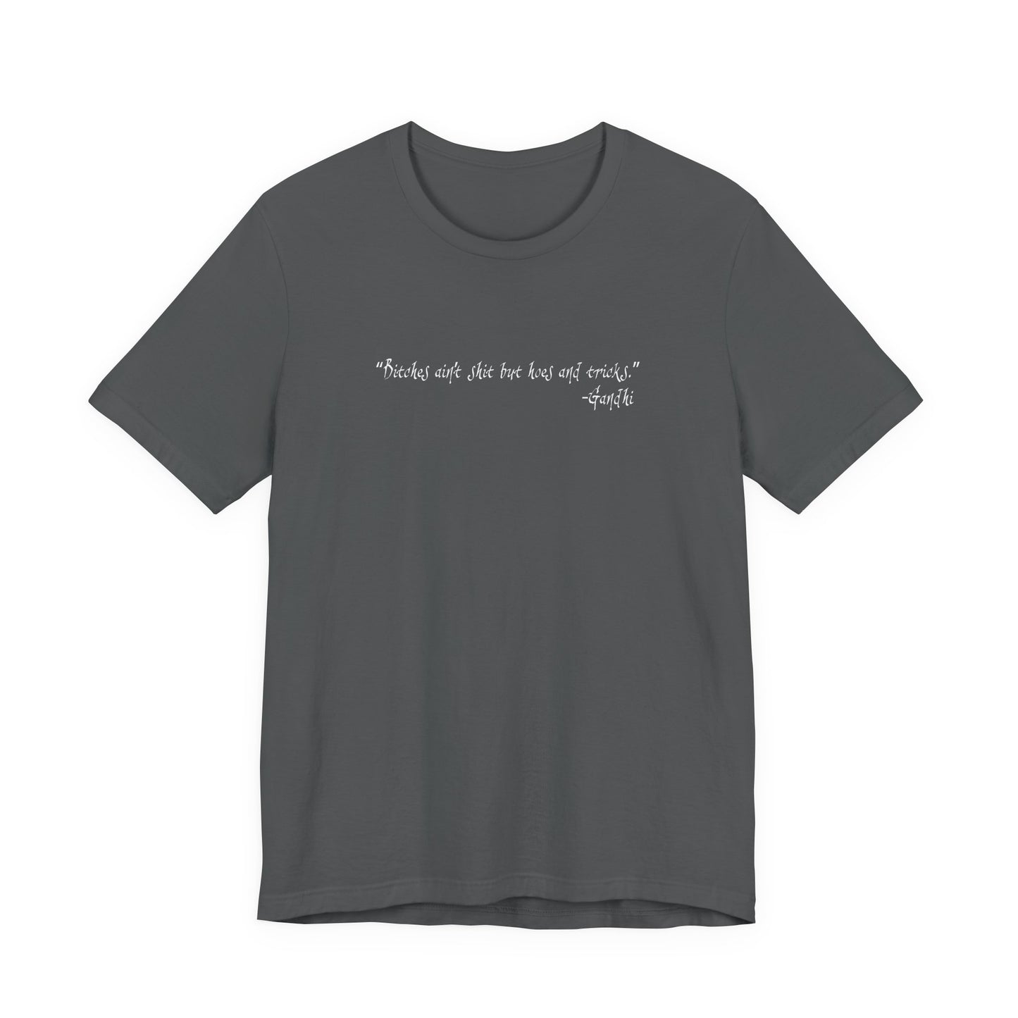 Bitches Ain't Shit But Hoes And Tricks - Gandhi - Men's T-Shirt