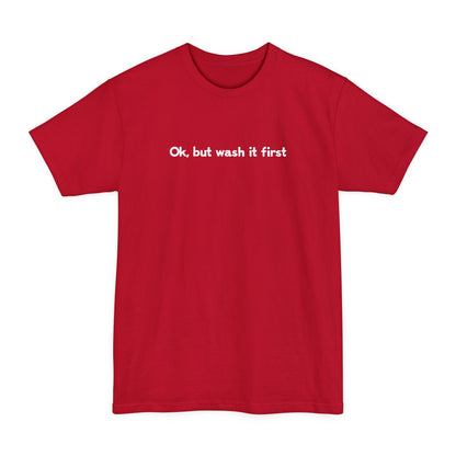 OK But Wash It First - Men's Tall T-Shirt