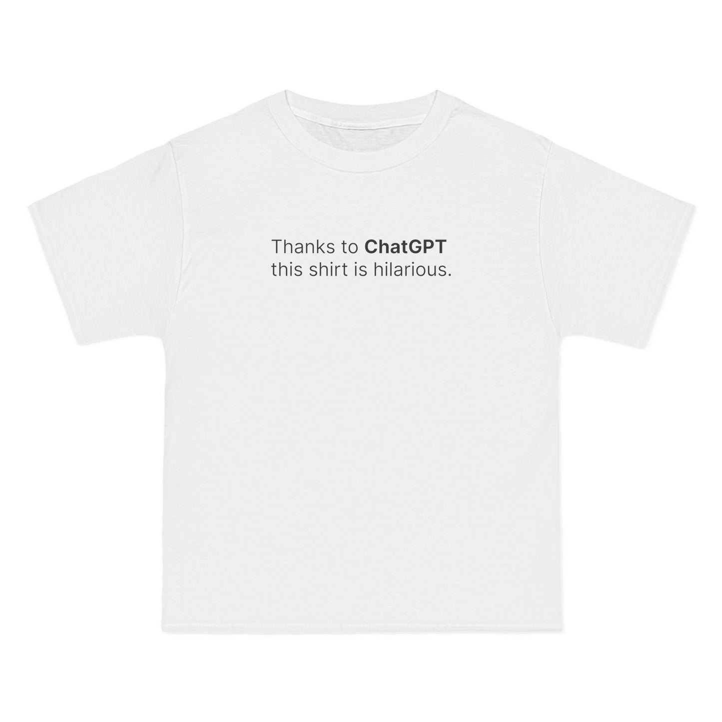 Thanks To Chatgpt This Shirt Is Hilarious. - Men's Heavyweight T-Shirt