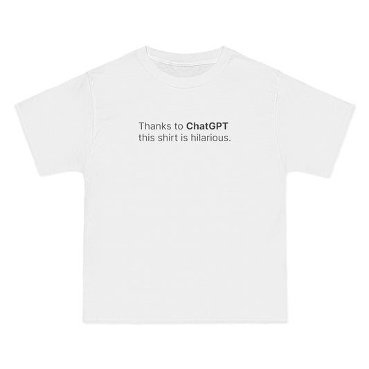 Thanks To Chatgpt This Shirt Is Hilarious. - Men's Heavyweight T-Shirt