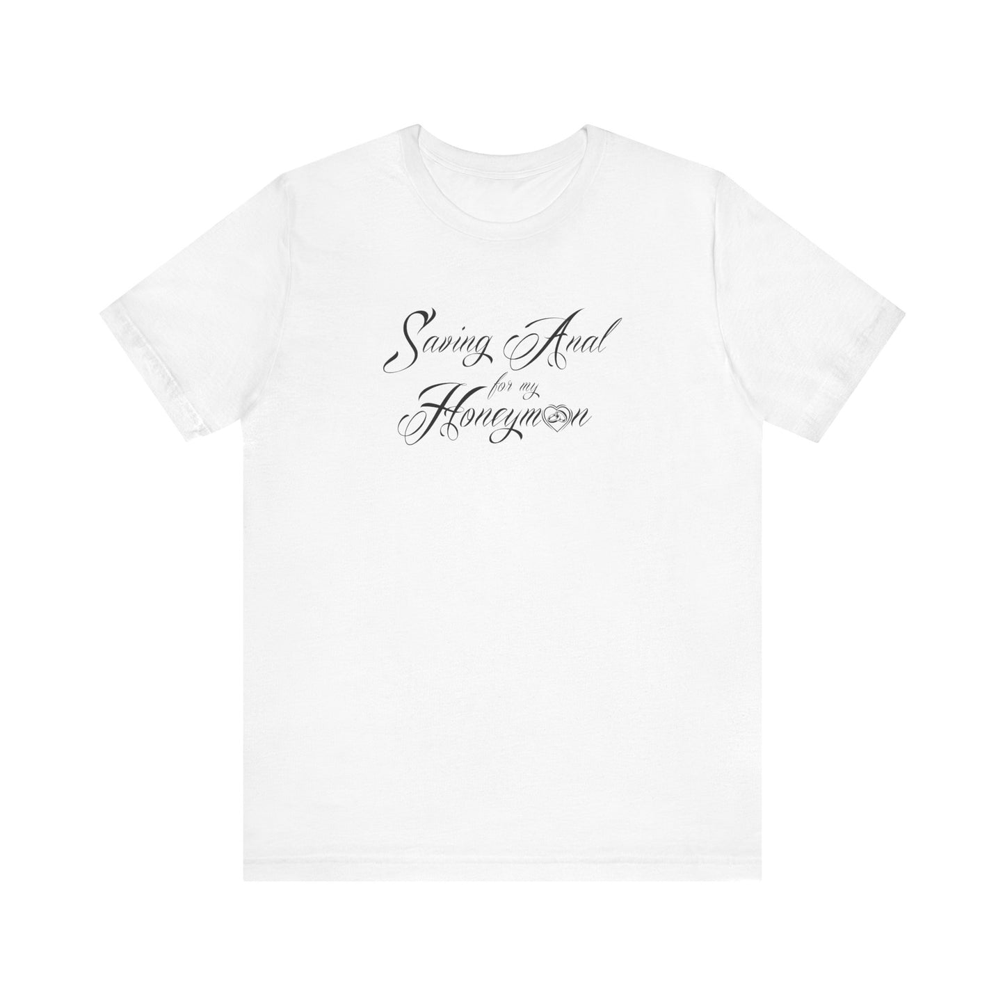 Saving Anal For My Honeymoon - Men's T-Shirt