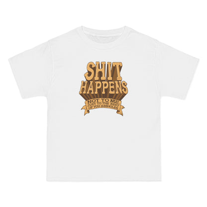 Shit Happens. Not To Me. Just To The Rest Of You Assholes. - Men's Heavyweight T-Shirt