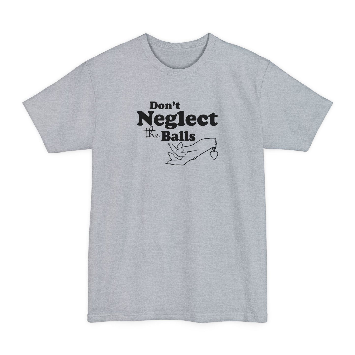 Don't Neglect The Balls - Men's Tall T-Shirt