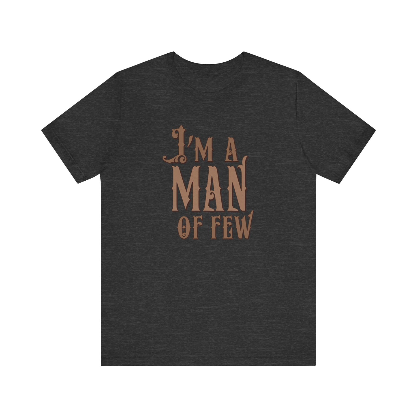 I'm A Man Of Few - Men's T-Shirt
