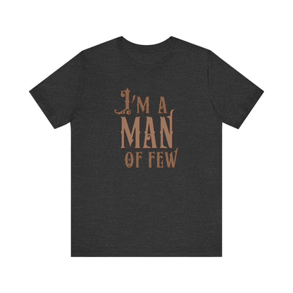 I'm A Man Of Few - Men's T-Shirt