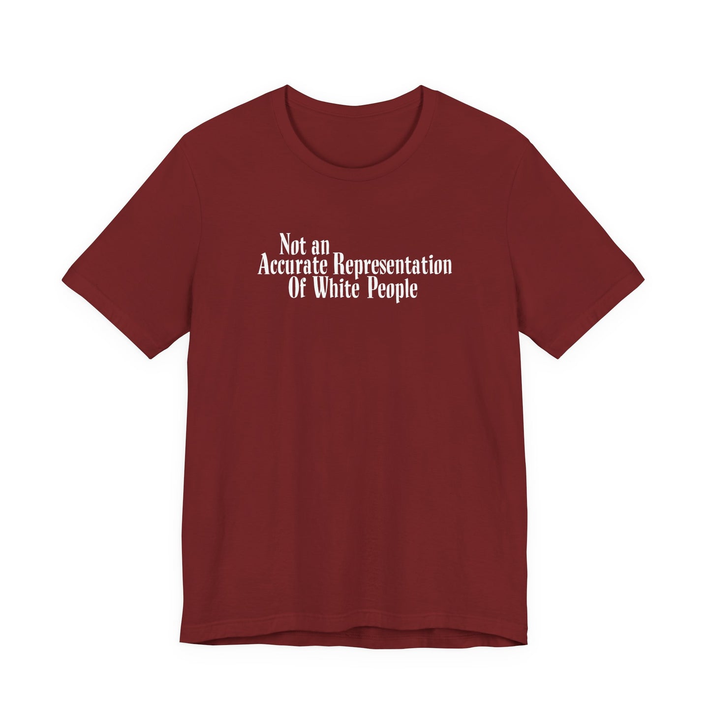 Not An Accurate Representation Of White People - Men's T-Shirt