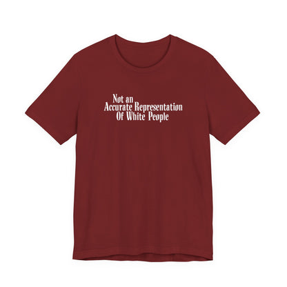 Not An Accurate Representation Of White People - Men's T-Shirt