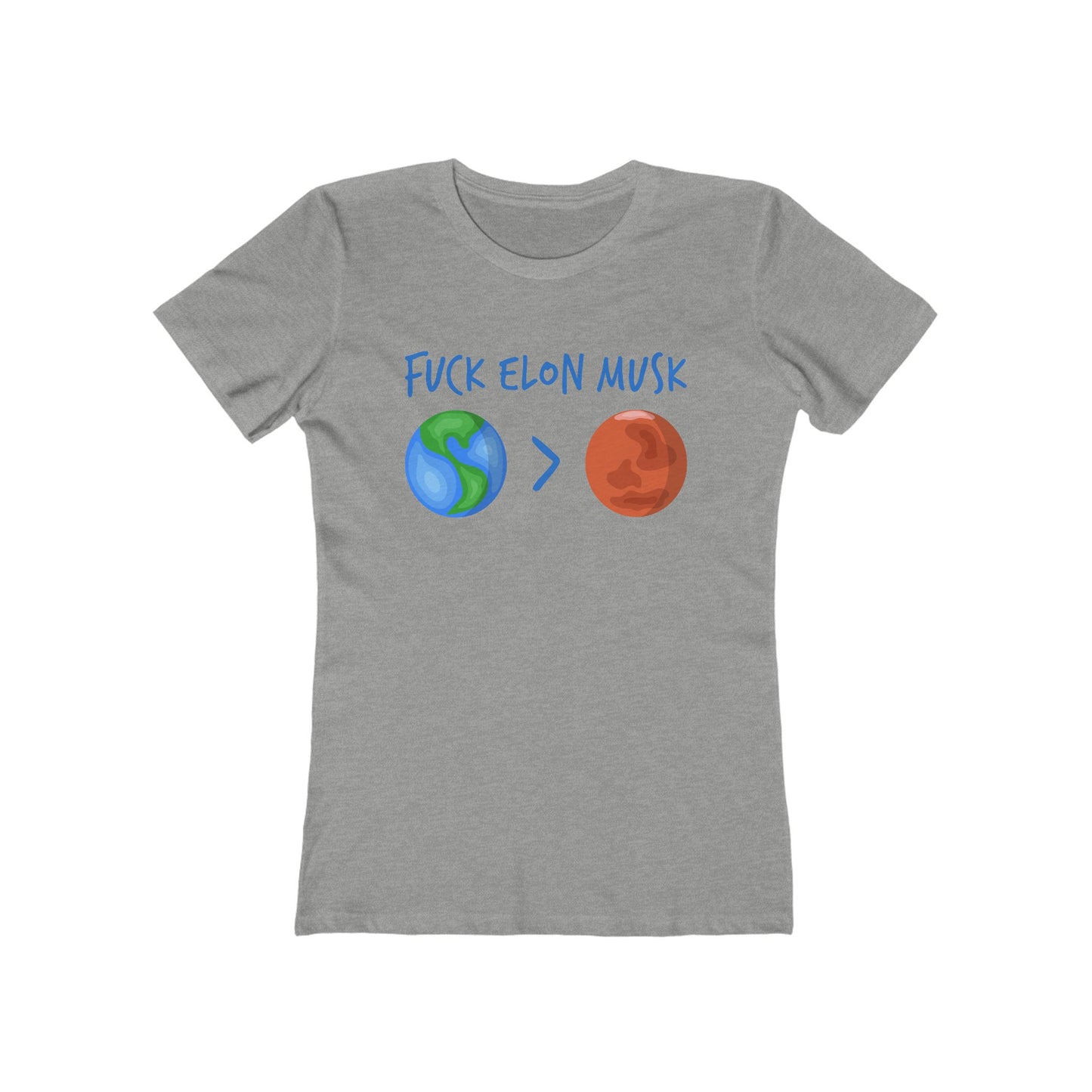 Fuck Elon Musk - Earth > Mars - Women's T-Shirt