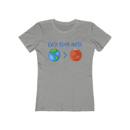Fuck Elon Musk - Earth > Mars - Women's T-Shirt