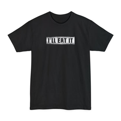I'll Eat It - Men's Tall T-Shirt
