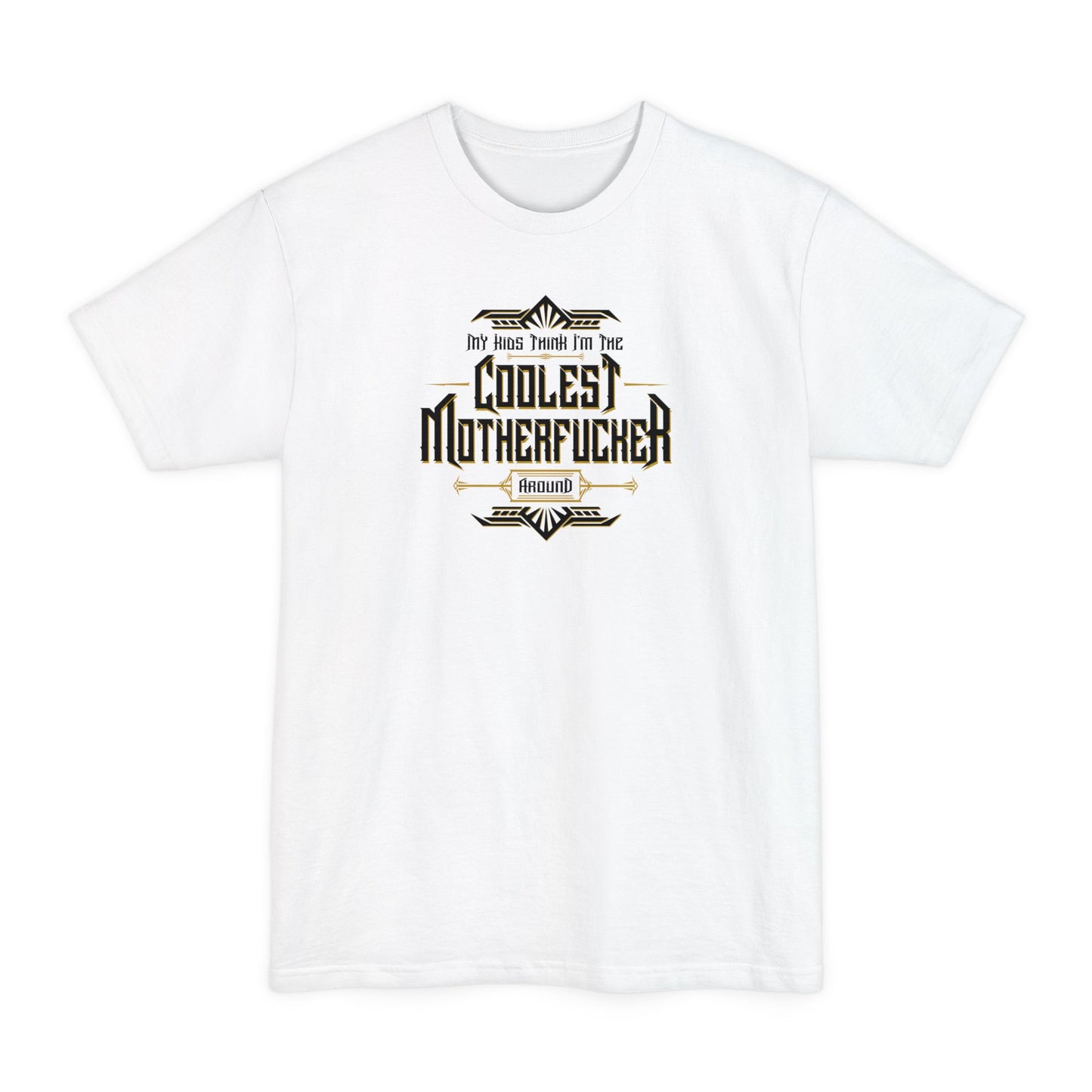 My Kids Think I'm The Coolest Motherfucker Around - Men's Tall T-Shirt