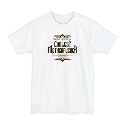 My Kids Think I'm The Coolest Motherfucker Around - Men's Tall T-Shirt