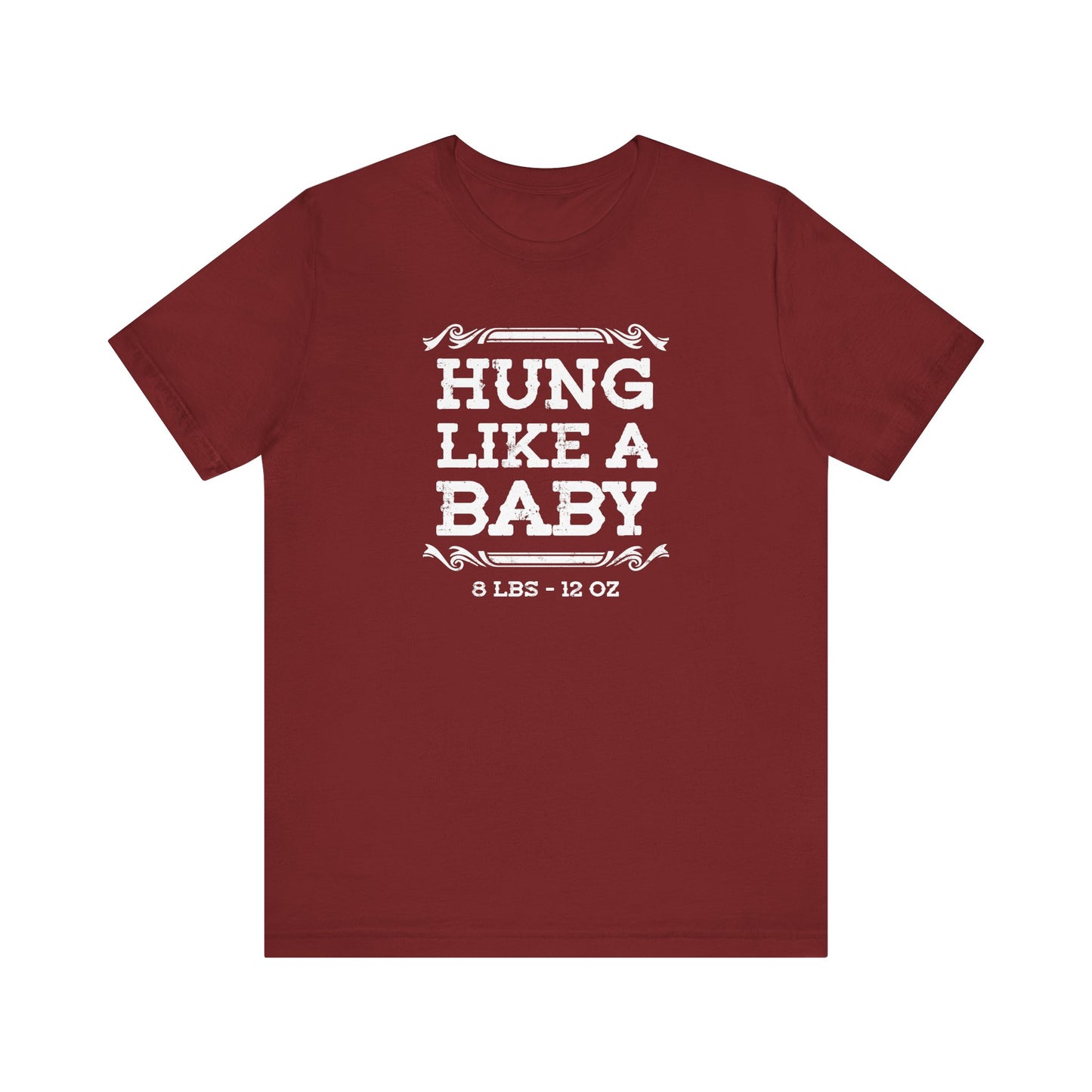Hung Like A Baby - 8 Lbs 12 Oz - Men's T-Shirt