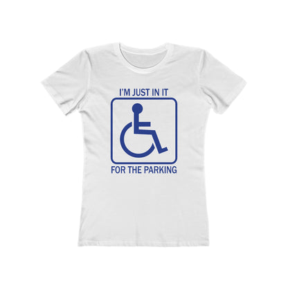 I'm Just In It For The Parking - Women’s T-Shirt