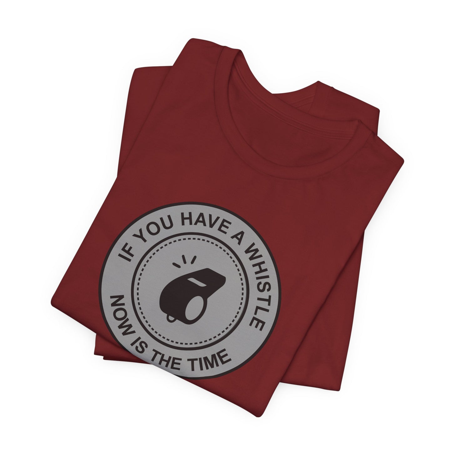 If You Have A Whistle Now Is The Time - Men's T-Shirt