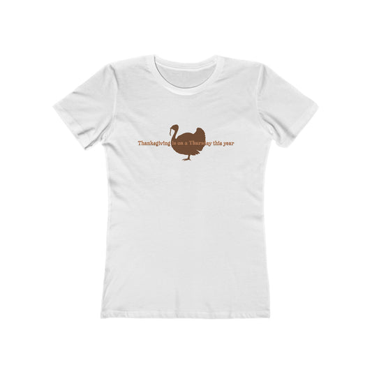 Thanksgiving Is On A Thursday This Year. - Women’s T-Shirt