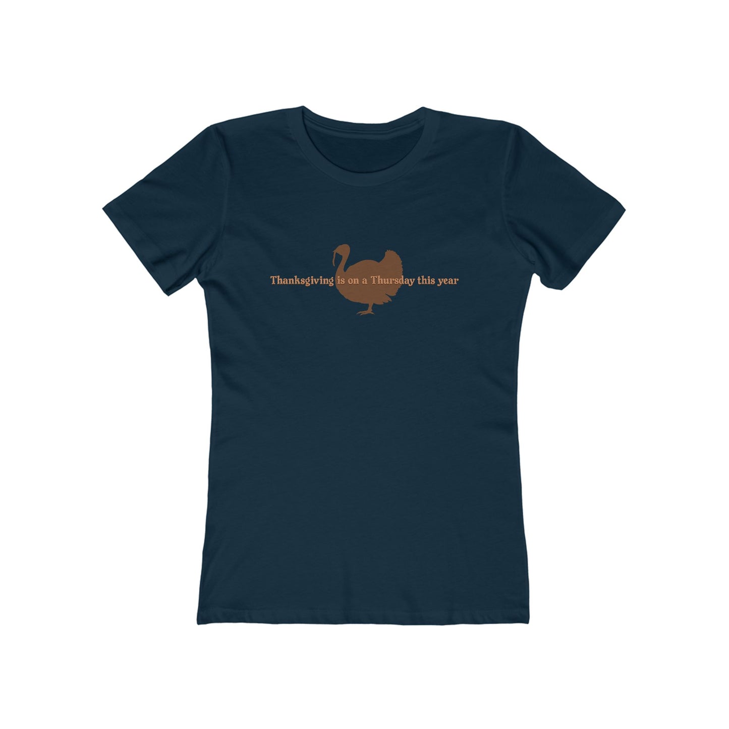 Thanksgiving Is On A Thursday This Year. - Women’s T-Shirt