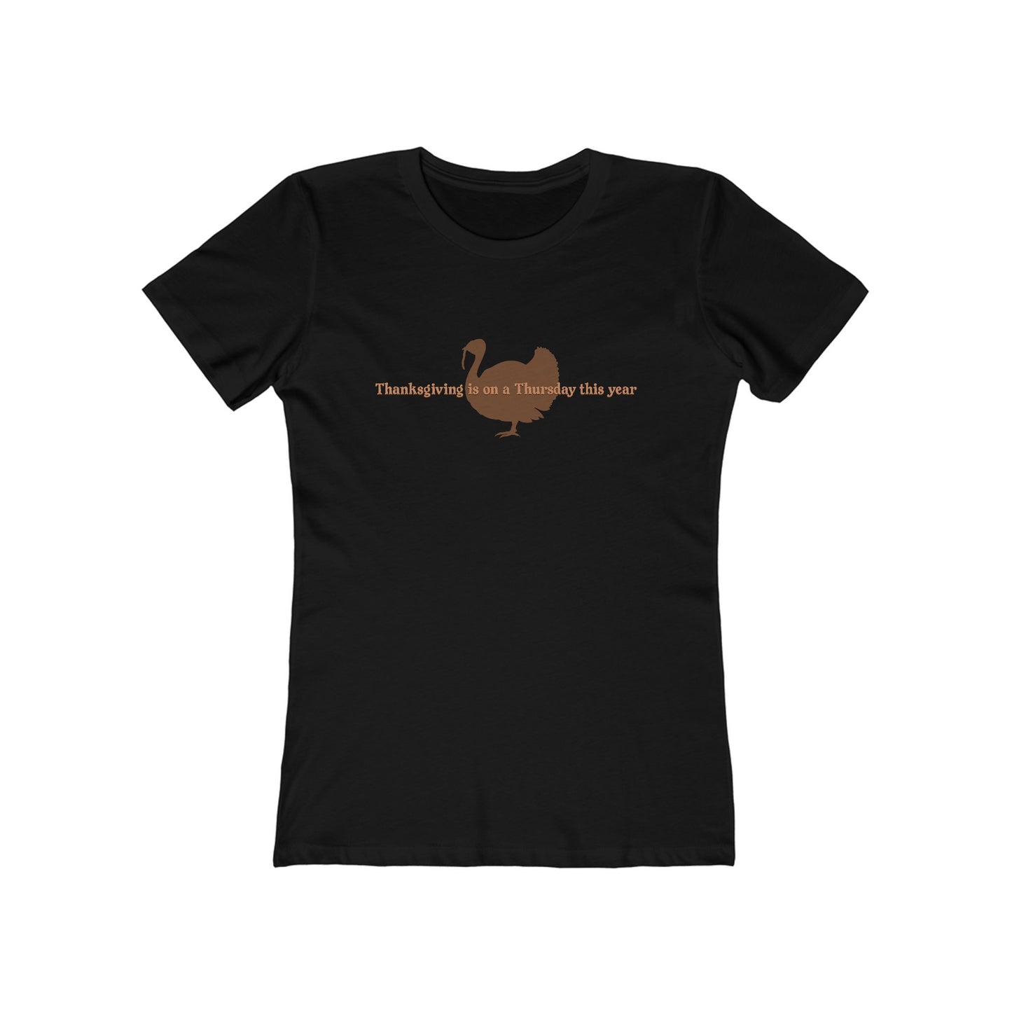 Thanksgiving Is On A Thursday This Year. - Women’s T-Shirt
