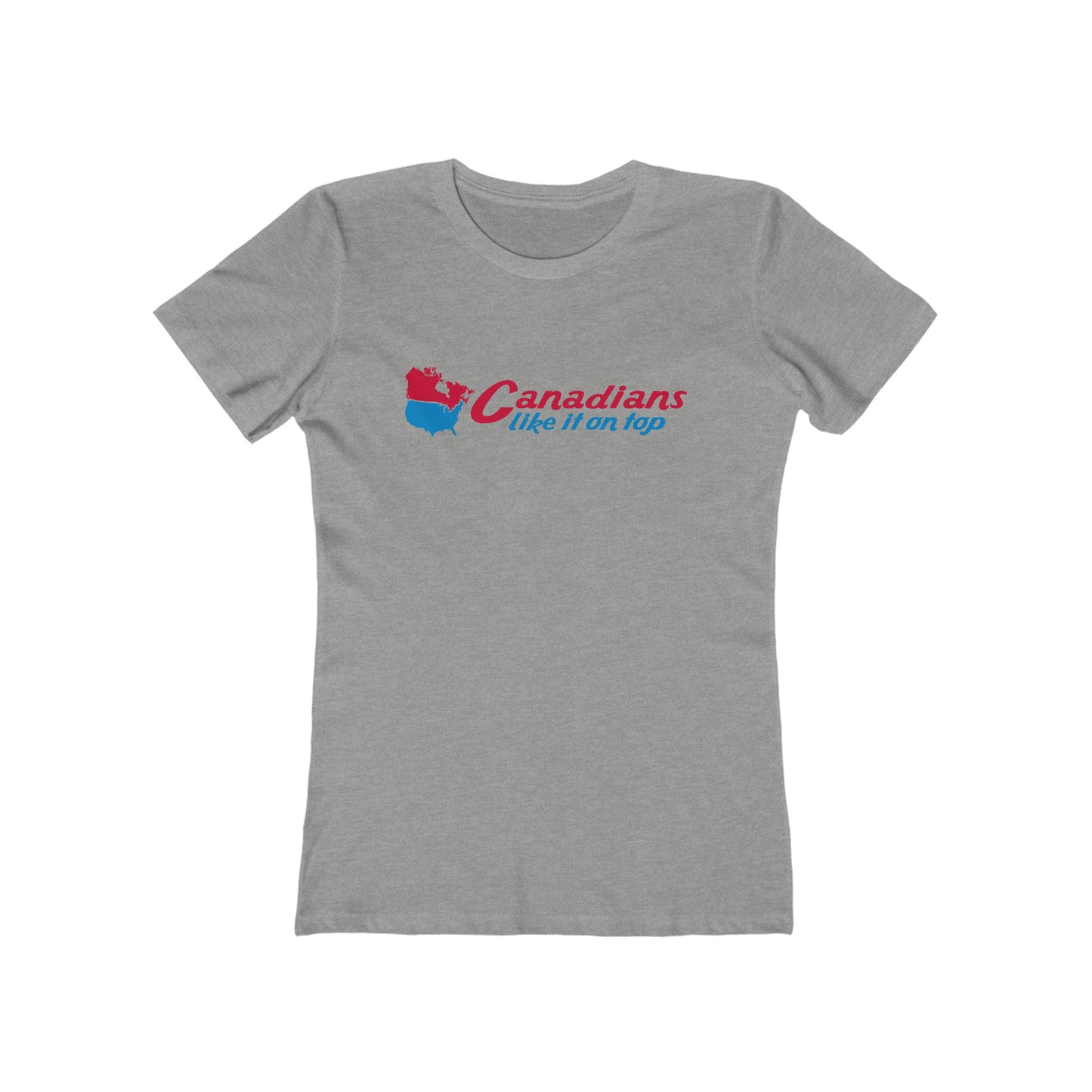 Canadians Like It On Top  - Women’s T-Shirt